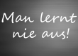 kachel man lernt nie aus