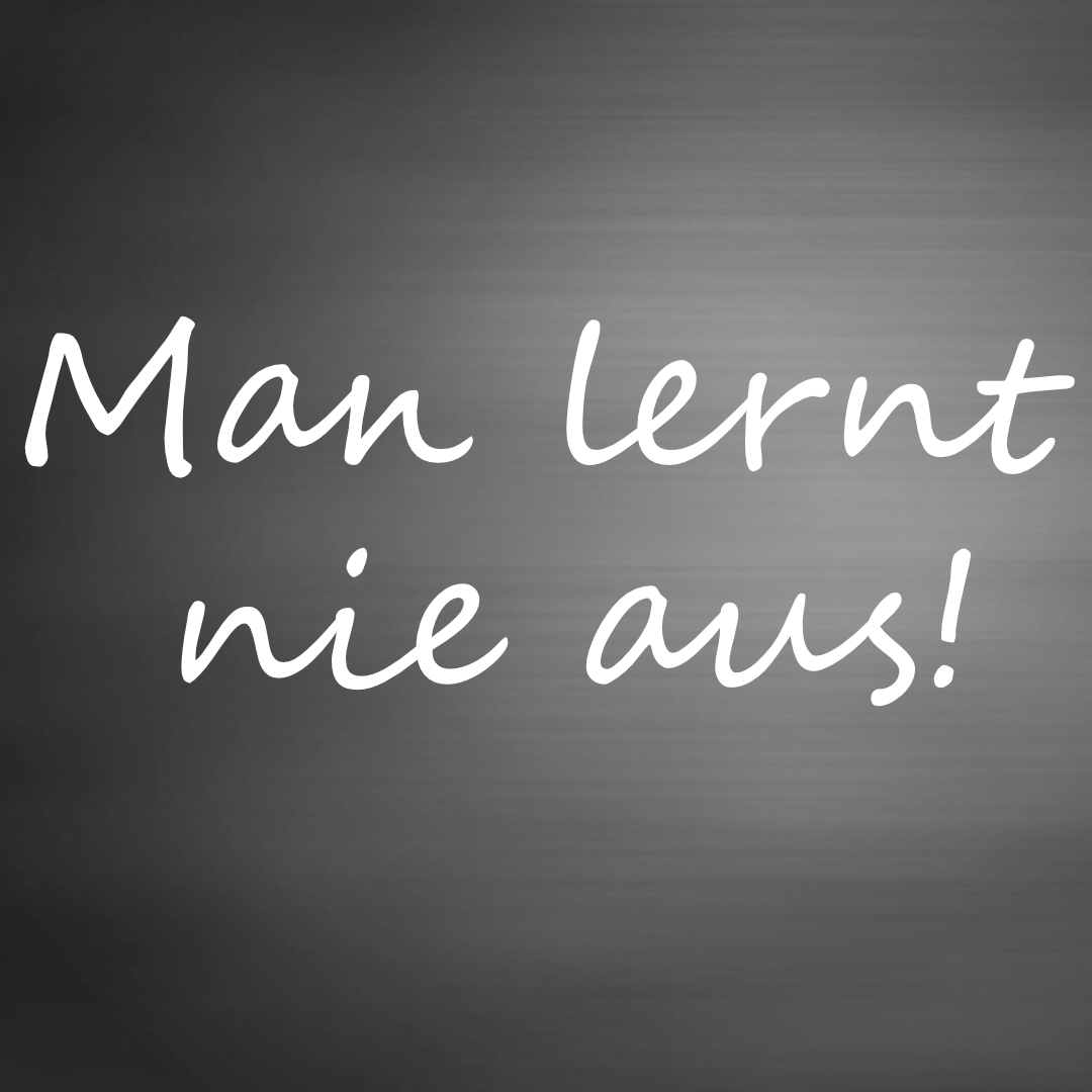 kachel man lernt nie aus